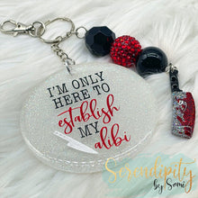 Load image into Gallery viewer, I’m only here to establish my alibi keychain
